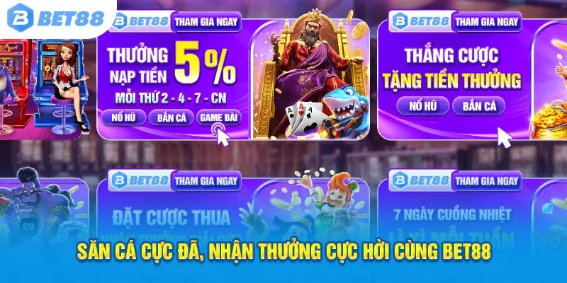 Săn cá cực đã, nhận thưởng cực hời cùng Bet88