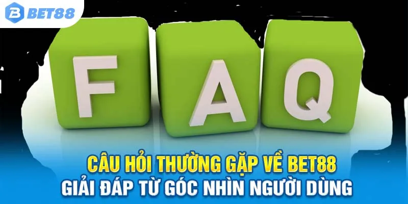 Câu Hỏi Thường Gặp Về Bet88 – Giải Đáp Từ Góc Nhìn Người Dùng
