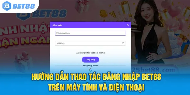 Hướng dẫn thao tác đăng nhập Bet88 trên máy tính và điện thoại