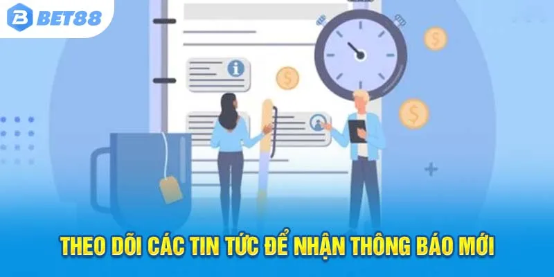 Theo dõi mục “Tin tức” để không bỏ lỡ thay đổi quan trọng