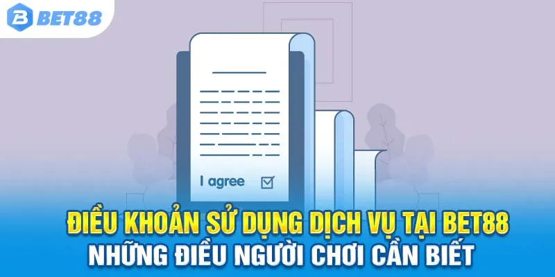 ĐIỀU KHOẢN SỬ DỤNG DỊCH VỤ TẠI BET88 – NHỮNG ĐIỀU NGƯỜI CHƠI CẦN BIẾT