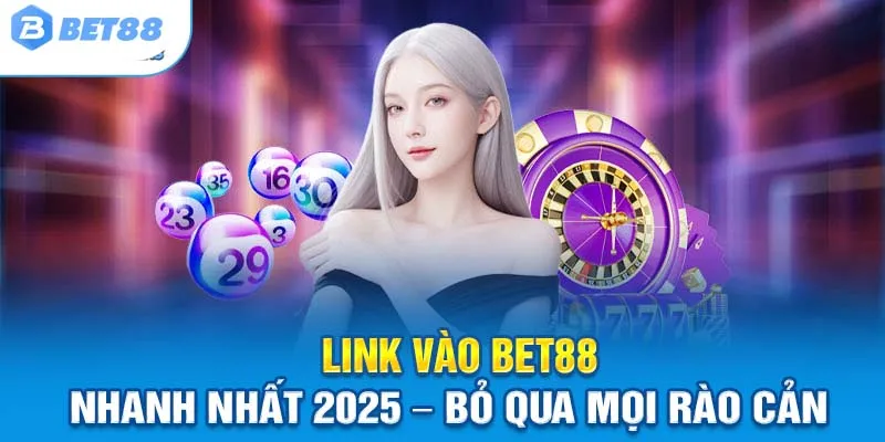 Link vào Bet88 mới nhất 2025 – Không bị chặn, truy cập 1 chạm