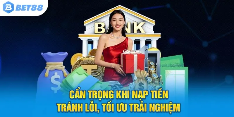 Cẩn trọng khi nạp tiền – Tránh lỗi, tối ưu trải nghiệm