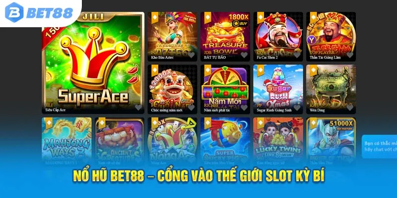 Nổ Hũ Bet88 – Cổng vào thế giới Slot kỳ bí