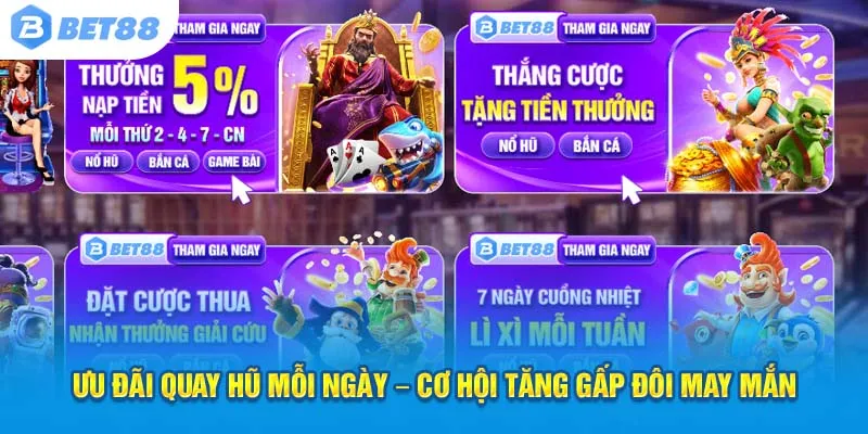 Ưu đãi quay hũ mỗi ngày – Cơ hội tăng gấp đôi may mắn