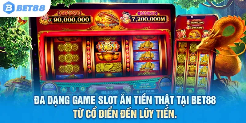 Đa dạng game slot ăn tiền thật tại Bet88, từ cổ điển đến lũy tiến.