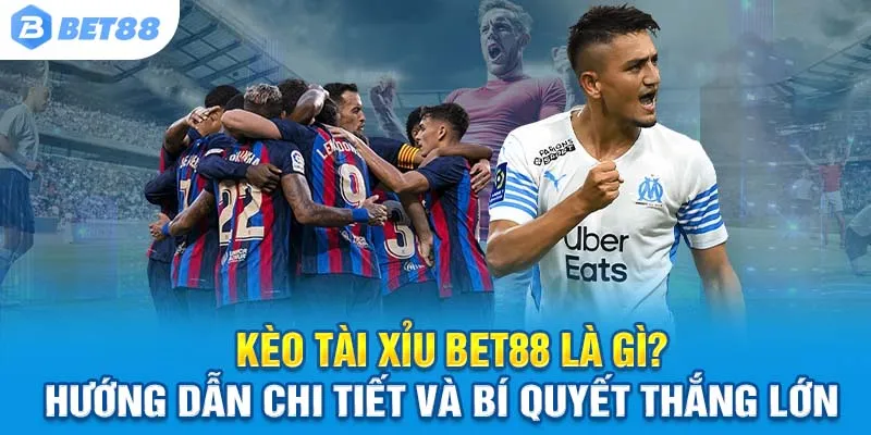 Kèo Tài Xỉu Bet88 Là Gì? Hướng Dẫn Chi Tiết Và Bí Quyết Thắng Lớn